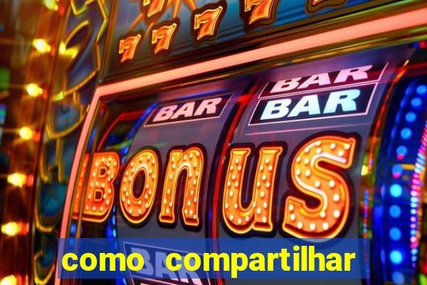 como compartilhar aposta no bet365